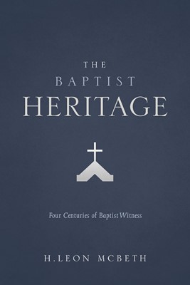 The Baptist Heritage (Paperback)
