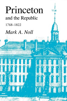 Princeton and the Republic, 1768-1822 (Paperback)