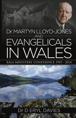 Dr Martyn Lloyd-Jones And Evangelicals In Wales (Paperback)