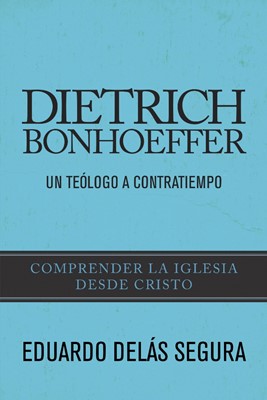 Dietrich Bonhoeffer: Un TeÃ³Logo A Contratiempo (Paperback)