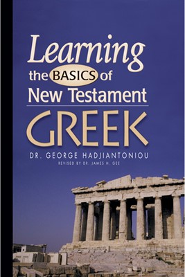 Learning The Basics Of New Testament Greek Grammar (Textbook (Hard Cover)
