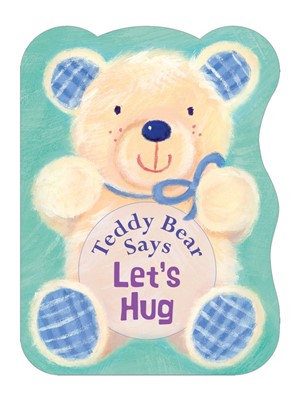 Teddy Bear Says Let'S Hug (Board Book)