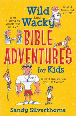 Wild And Wacky Bible Adventures For Kids (Paperback)