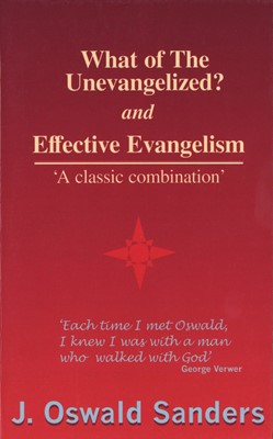 What of the Unevangelized? And Effective Evangelism (Paperback)