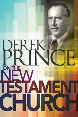 Derek Prince On The New Testament Church (Hard Cover)