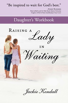 Raising A Lady In Waiting Daughter's Workbook (Paperback)