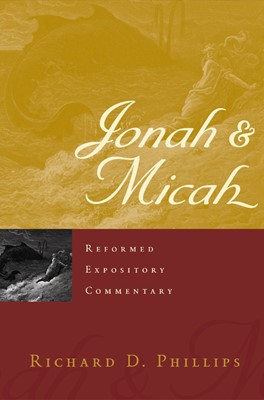 Reformed Expository Commentary: Jonah & Micah (Hard Cover)