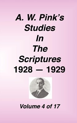 A. W. Pink's Studies in the Scriptures, 1928-29, Vol. 04 of (Hard Cover)