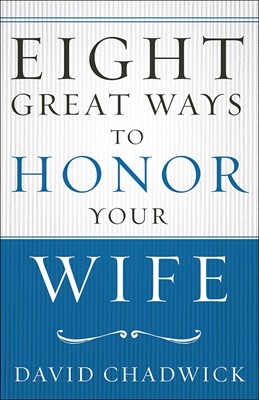 Eight Great Ways To Honor Your Wife (Paperback)