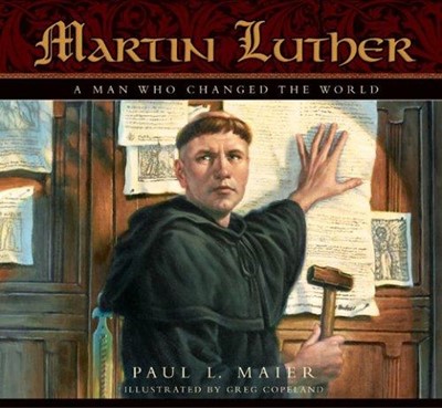 Martin Luther: A Man Who Changed The World (Hard Cover)