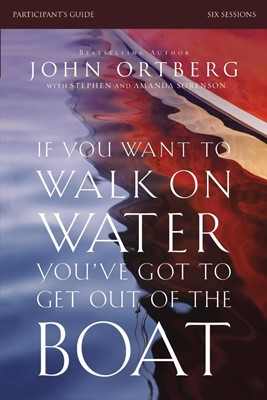 If You Want To Walk On Water Participant's Guide (Paperback)