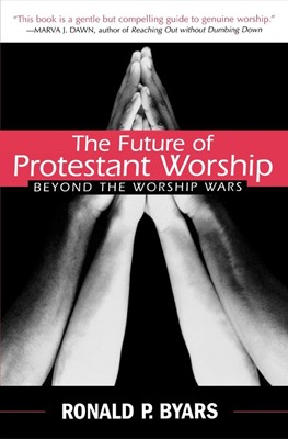 Future of Protestant Worship (Paperback)