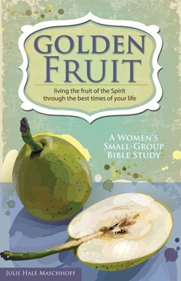 Golden Fruit: Living The Fruit Of The Spirit Through The Bes (Paperback)