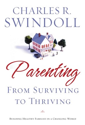 Parenting: From Surviving to Thriving (Paperback)