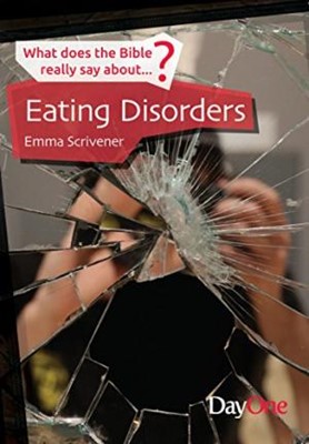 What Does The Bible Really Say About Eating Disorders? (Paperback)
