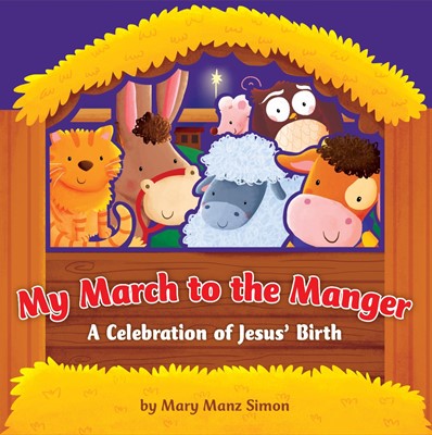 My March To The Manger: A Celebration Of Jesus' Birth (Board Book)