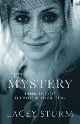 Mystery, The : Finding True Love in a World of Broken Lovers (Paperback)