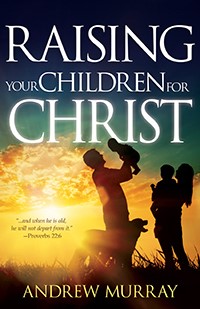 Raising Your Children for Christ (Paperback)