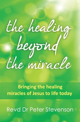 The Healing Beyond The Miracle (Paperback)