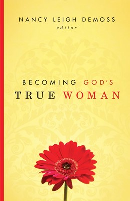Becoming God's True Woman (Paperback)