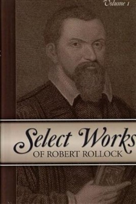 Select Works Of Robert Rollock (2 Vol. Set) (Paperback)