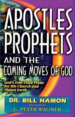 Apostles, Prophets and the Coming Moves of God (Paperback)