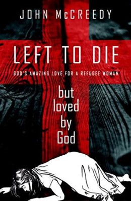 Left to Die But Loved by God (Paperback)