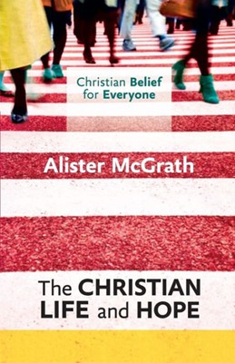 Christian Belief For Everyone: The Christian Life And Hope (Paperback)