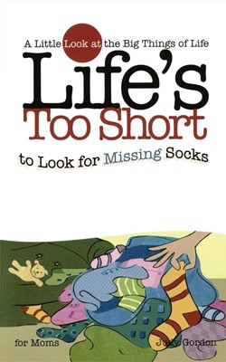 Life's Too Short to Look for Missing Socks (Paperback)