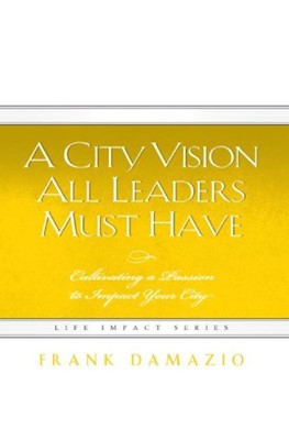 City Vision All Leaders Must Have, A (Paperback)