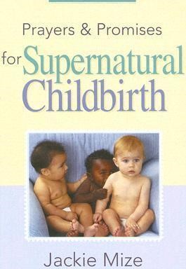 Prayers And Promises For Supernatural Childbirth (Paperback)