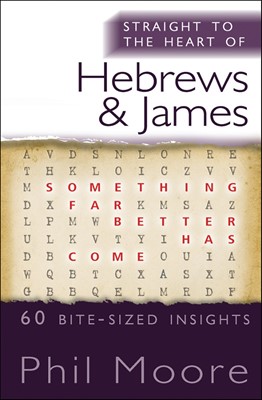Straight To The Heart Of Hebrews And James (Paperback)