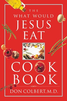 The What Would Jesus Eat Cookbook (Paperback)