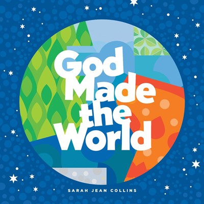 God Made the World (Board Book)