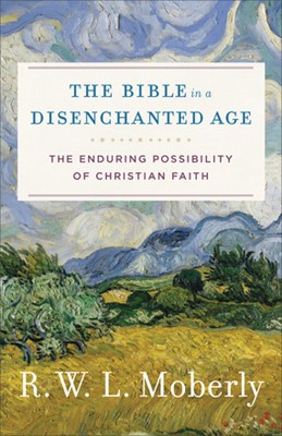 The Bible In A Disenchanted Age (Hard Cover)