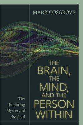 The Brain Mind, And The Person Within (Paperback)
