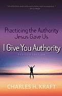 I Give You Authority (Paperback)