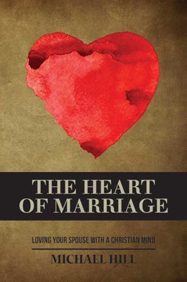 The Heart Of Marriage (Paperback)