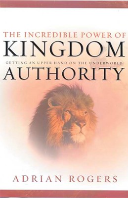 The Incredible Power Of Kingdom Authority (Hard Cover)