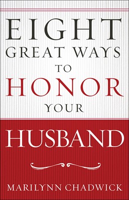 Eight Great Ways To Honor Your Husband (Paperback)
