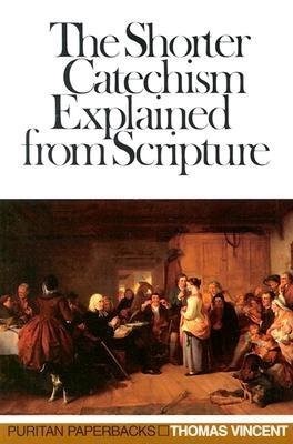 The Shorter Catechism Explained From Scripture (Paperback)