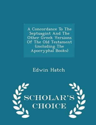 A Concordance to the Septuagint and the Other Greek Versions (Paperback)
