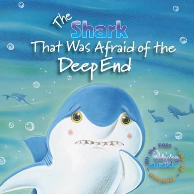 The Shark That Was Afraid Of The Deep End (Hard Cover)