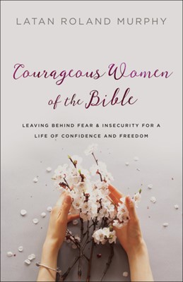Courageous Women Of The Bible (Paperback)