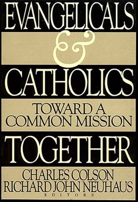 Evangelicals And Catholics Together (Paperback)