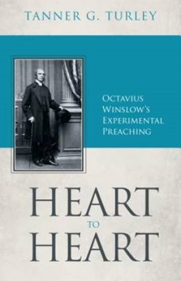 Heart To Heart: Octavius Winslow’s Experimental Preaching (Paperback)