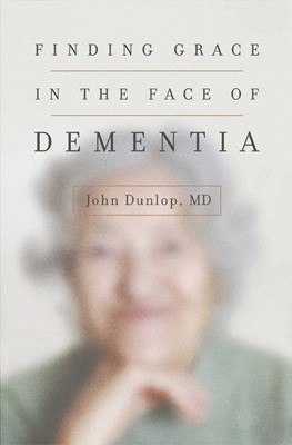 Finding Grace In The Face Of Dementia (Paperback)