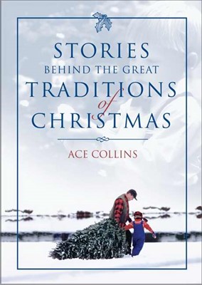Stories Behind the Great Traditions of Christmas (Hard Cover)