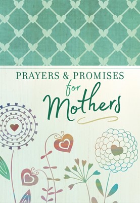 Prayers and Promises for Mothers (Paperback)