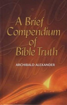Brief Compendium Of Bible Truth (Paperback)
